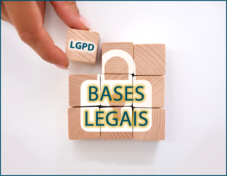 Bases Legais da LGPD – LGPD